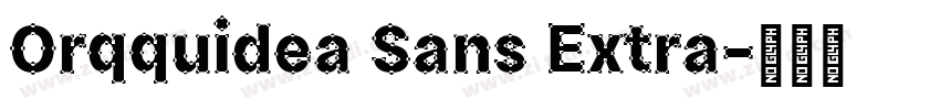 Orqquidea Sans Extra字体转换 Orqquidea Sans Extra字体转换